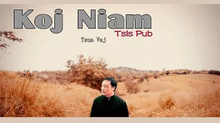 KOJ NIAM TSIS PUB - TSUA VAJ (Official MV )