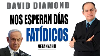 DAVID DIAMOND 🚨NETANYAHU: NOS ESPERAN DIAS FATÍDICOS; ESTAREMOS SOLOS🚨NADIE NOS IMPEDIRÁ DEFENDERNOS