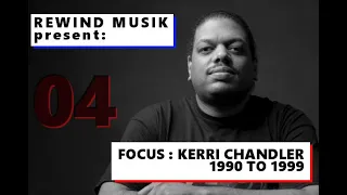 Focus : Kerri Chandler - DJ Mix by BiN'ère - From 1990 to 1999 - HOUSE and TECHNO