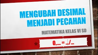 Cara cepat mengubah Pecahan Desimal Menjadi Pecahan Biasa dan Campuran