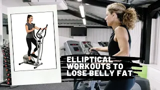 Elliptical Workouts to Lose Belly Fat: How to Reduce Belly Fat Using an Elliptical