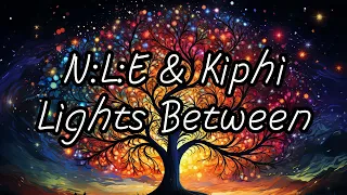 N:L:E & Kiphi - Lights Between [Full Album]