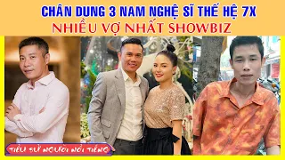 Chân Dung 3 Nam Nghệ Sĩ Thế Hệ 7X Nhiều Vợ Nhất Showbiz