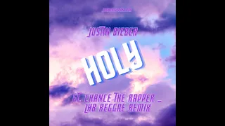 Justin Bieber - Holy ft. Chance The Rapper (LHB Reggae Remix) #REGGAE2021 #riddim #bestreggae