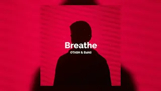 OTASH & Bahti - Breathe