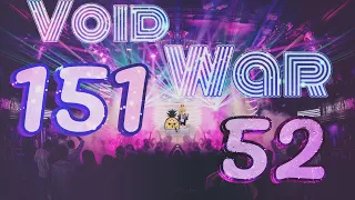 🎤Void Wars:151 vs 52🎷