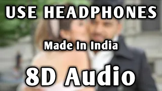 Made In India | 8D Audio | Bass Boosted | Guru Randhawa