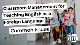 Classroom Management for Teaching English as a Foreign Language - Common Issues