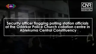 Odorkor Police Church collation centre: Security officer flogs EC officials for non-compliance