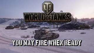 World of Tanks - You May Fire When Ready