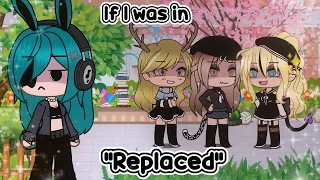 🌸 If I was in "Replaced" 🌸 ✨️Gacha Life✨️