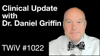 TWiV 1022: Clinical update with Dr. Daniel Griffin