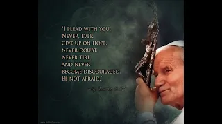 ST. JOHN PAUL II - BE NOT AFRAID