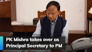 PK Mishra takes over as Principal Secretary to PM