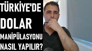 TÜRKİYE'DE DOLAR MANİPÜLASYONU NASIL OLUR?