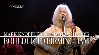 Mark Knopfler & Emmylou Harris - Boulder To Birmingham (Real Live Roadrunning | Official Live Video)