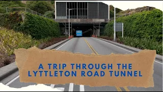 A trip through the Lyttelton Road Tunnel