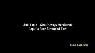 Sub Sonik - One (Always Hardcore) Repix' Poor Extended Edit