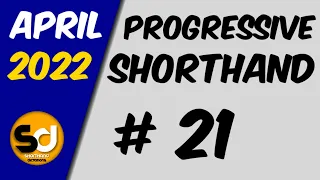 # 21 | 110 wpm | Progressive Shorthand | April 2022