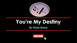 You're My Destiny by: Victor Wood karaoke version