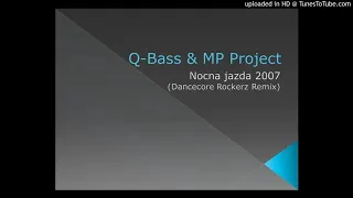 Q-Bass & MP Project - Nocna jazda 2007 (Dancecore Rockerz Remix)