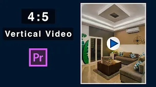 How To Create 4 by 5 Vertical Sequence In Premiere Pro For Facebook Ads