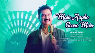 Main Aapke Seene Mein Song Kumar Sanu|Nadeem Shravan,Sameer Anjaan|Kumaar Sanu New Song 2023