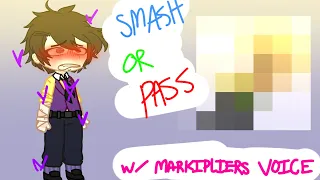 SMASH OR PASS? W/ Markipliers voice|| @Mr.Afton_ || ||FT. WILLIAM & OTHERS|| #fnaf
