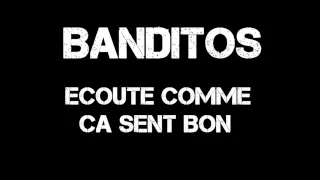 Banditos - Ecoute comme ca sent bon