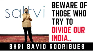 Beware of The Forces Trying to Break & Divide India | Savio Rodrigues