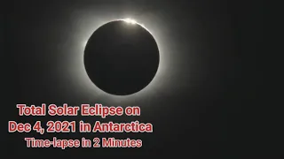 Total Solar Eclipse on Dec 4, 2021 in just 2 minutes Time-lapse