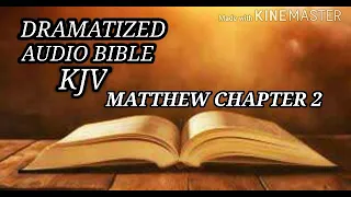 Matthew 2 - Dramatized Audio Bible KJV