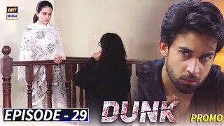 Dunk Episode 29 - Tomorrow at 9:00 PM only on ARY Digital