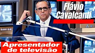 Apresentador Flávio Cavalcanti - relatos históricos