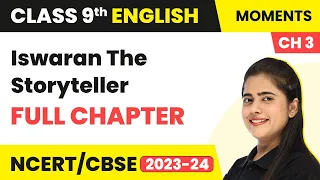 Iswaran The Storyteller - Full Chapter Explanation, NCERT Solutions | Class 9 English Ch 3 | Moments