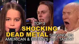 GOT TALENT - Top 3 SHOCKING Dead Metal singing on American & Britan's Got Talent