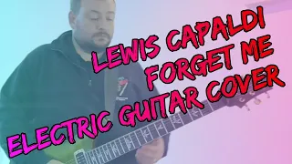 Lewis Capaldi - Forget Me  - Electric Guitar Cover