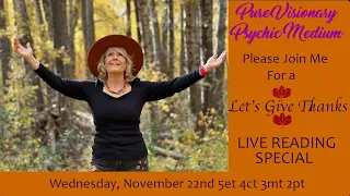 Pure Visionary Psychic Medium~Let's Give Thanks Special~ LIVE Readings