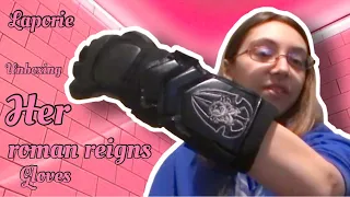 Laporie Unboxing Her Roman Reigns Gloves!