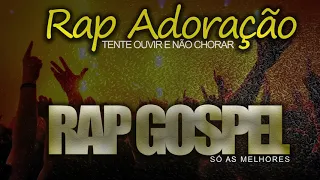 Rap adoração - Rap gospel ( tente não chorar)