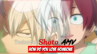 ┌HOW DO YOU LOVE SOMEONE ▶ Todoroki Shoto ◀ ┐ AMV