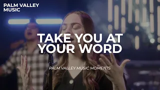 Take You At Your Word | Palm Valley Music