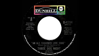 1971 HITS ARCHIVE: An Old Fashioned Love Song - Three Dog Night (stereo 45--#1 A/C)