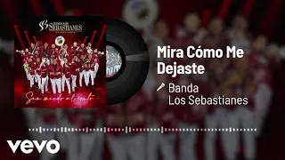 Banda Los Sebastianes De Saúl Plata - Mira Cómo Me Dejaste (Audio)