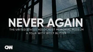NEVER AGAIN: A Tour of the US Holocaust Memorial Museum with Wolf Blitzer Trailer