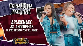 Anna Júlia & Mariana - Apaixonado / As andorinhas / Vá pro inferno com seu amor