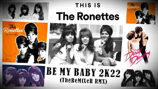 THE RONETTES - BE MY BABY 2K22 (TheReMiXeR RMX)