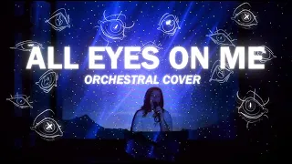 All Eyes On Me (orchestral cover)