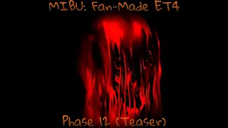 [Fan-Made ET4] - Phase 12 || Kinda inspired from BloodyCrazyMan