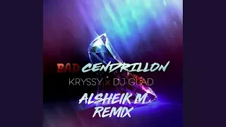 Kryssy - Bad cendrillon ft. Dj Glad (Alsheik M Remix)